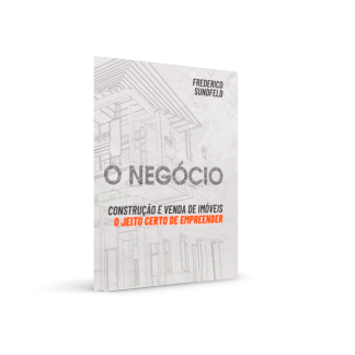 O Negócio Construção e venda de imóveis: O jeito certo de empreender