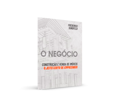 O Negócio Construção e venda de imóveis: O jeito certo de empreender