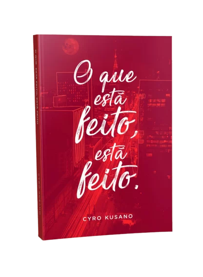 capa do livro o que esta feito, esta feito de Cyro Kusano