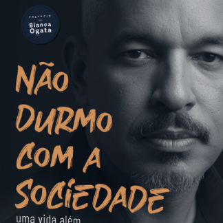 Não durmo com a sociedade, uma vida além dos padrões